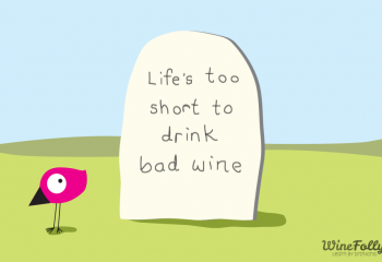 Live is too short to drink bad wine